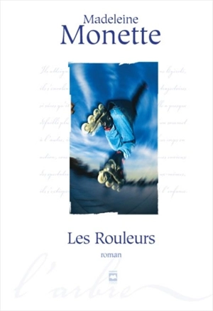 Les rouleurs - Madeleine Monette