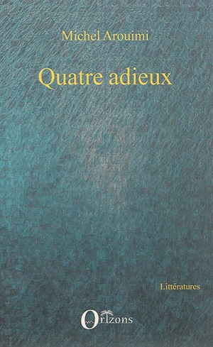 Quatre adieux - Michel Arouimi