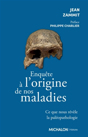 Enquête à l'origine de nos maladies : ce que nous révèle la paléopathologie - Jean Zammit