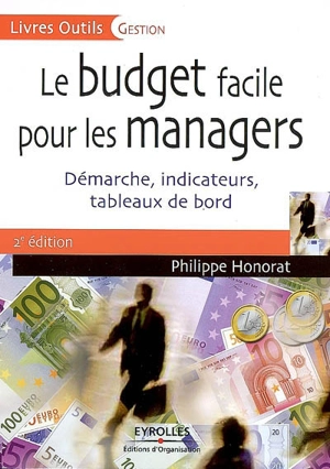 Le budget facile pour les managers : démarche, indicateurs, tableaux de bord - Philippe Honorat