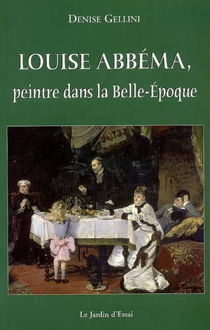 Louise Abbéma, peintre dans la Belle Epoque - Denise Gellini