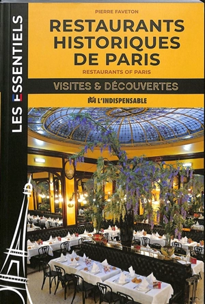 Restaurants historiques de Paris. Restaurants of Paris - Pierre Faveton