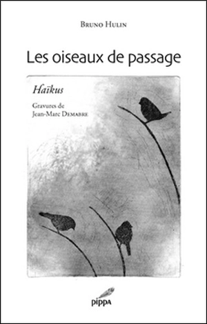 Les oiseaux de passage : haïkus - Bruno Hulin