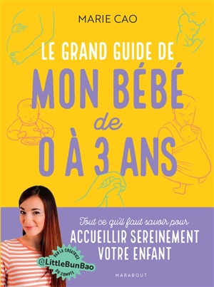 Le grand guide de mon bébé de 0 à 3 ans - Marie Cao