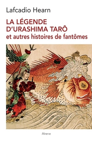 La légende d'Urashima Tarô : et autres histoires de fantômes - Lafcadio Hearn