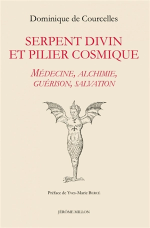 Serpent divin et pilier cosmique : médecine, alchimie, guérison, salvation - Dominique de Courcelles