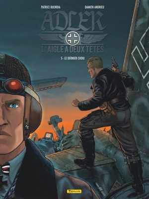 L'aigle à deux têtes : Adler. Vol. 5. Le dernier choix - Patrice Buendia