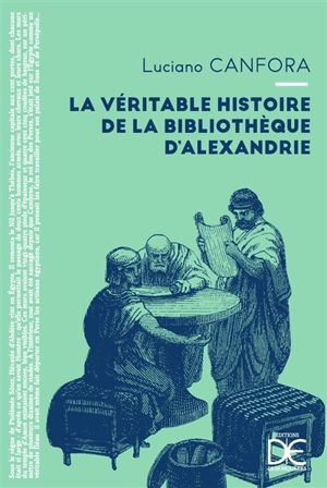 La véritable histoire de la bibliothèque d'Alexandrie - Luciano Canfora