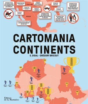 Cartomania continents : l'atlas insolite de culture générale - E. Didal