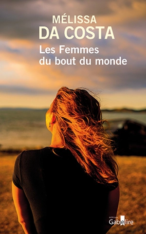 Les femmes du bout du monde - Mélissa Da Costa