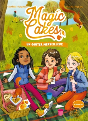 Magic cakes. Vol. 2. Un goûter merveilleux - Charlotte Grossetête