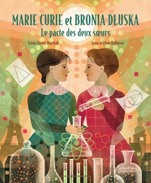 Marie Curie et Bronia Dluska : le pacte des deux soeurs - Linda Elovitz Marshall