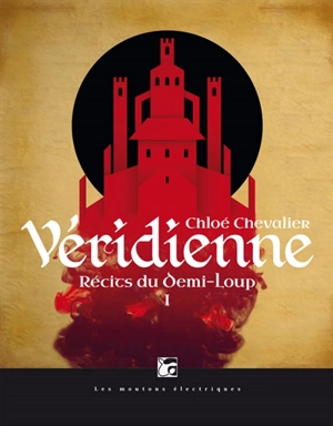 Récits du Demi-Loup. Vol. 1. Véridienne - Chloé Chevalier