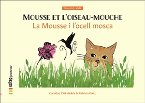 Mousse et l'oiseau-mouche. La Mousse i l'ocell mosca - Caroline Chemarin