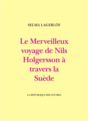 Le merveilleux voyage de Nils Holgersson à travers la Suède - Selma Lagerlöf