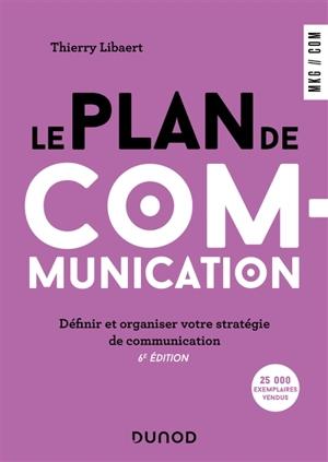 Le plan de communication : définir et organiser votre stratégie de communication - Thierry Libaert