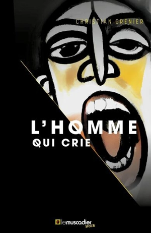 L'homme qui crie - Christian Grenier