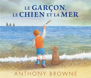 Le garçon, le chien et la mer - Anthony Browne