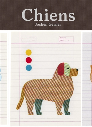 Chiens : inventaire graphique authentique et fictif - Jochen Gerner