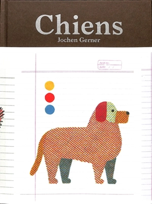 Chiens : inventaire graphique authentique et fictif - Jochen Gerner