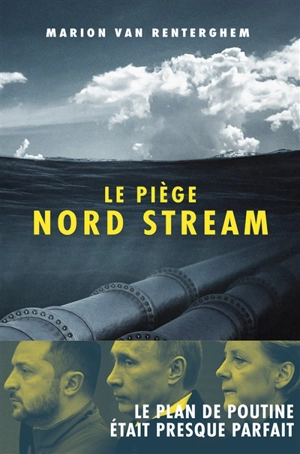 Le piège Nord Stream - Marion Van Renterghem