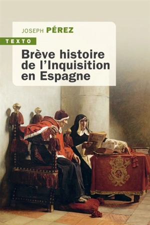 Brève histoire de l'Inquisition en Espagne - Joseph Pérez