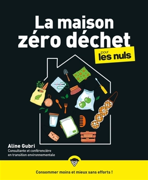 La maison zéro déchet pour les nuls - Aline Gubri