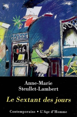 Le sextant des jours : textes courts - Anne-Marie Steullet-Lambert