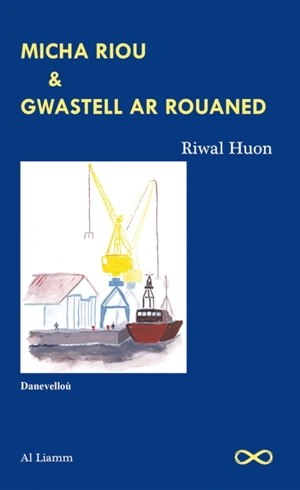 Micha Riou (1993-?). Gwastell ar Rouaned : danevelloù - Riwal Huon