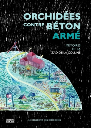 Orchidées contre béton armé : mémoires de la ZAD de la Colline - Collectif des orchidées