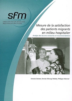 Mesure de la satisfaction des patients migrants en milieu hospitalier : analyse des lacunes existantes et recommandations - Urszula Stotzer