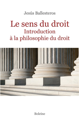 Le sens du droit : introduction à la philosophie du droit - Jesus Ballesteros