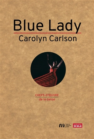 Blue lady : Carolyn Carlson - Joëlle Vellet