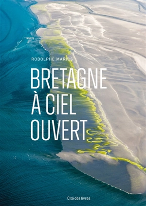 Bretagne à ciel ouvert - Rodolphe Marics