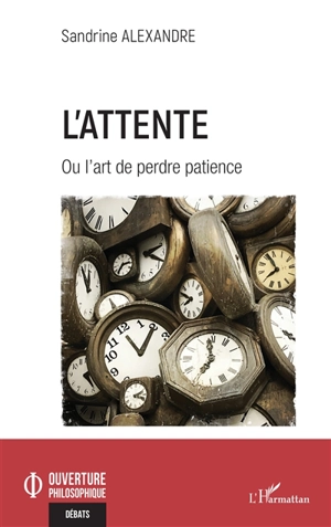 L'attente ou L'art de perdre patience - Sandrine Alexandre