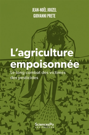 L'agriculture empoisonnée : le long combat des victimes des pesticides - Jean-Noël Jouzel