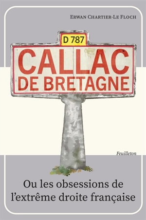 Callac de Bretagne ou Les obsessions de l'extrême droite française - Erwan Chartier