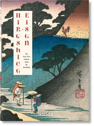 Hiroshige & Eisen : the sixty-nine stations along the Kisokaido. Hiroshige & Eisen : die neunundsechzig Stationen des Kisokaido. Hiroshige & Eisen : les soixante-neuf stations de la route Kisokaido - Rhiannon Paget