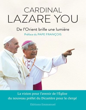 De l'Orient brille une lumière : la vision pour l'avenir de l'Eglise du nouveau préfet du Dicastère pour le clergé - Lazare You