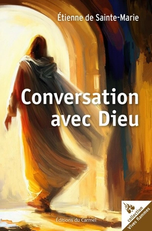 Conversation avec Dieu - Etienne de Sainte-Marie