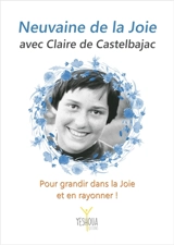 Neuvaine de la joie avec Claire de Castelbajac : pour grandir dans la joie et en rayonner ! - Bertrand Lethu