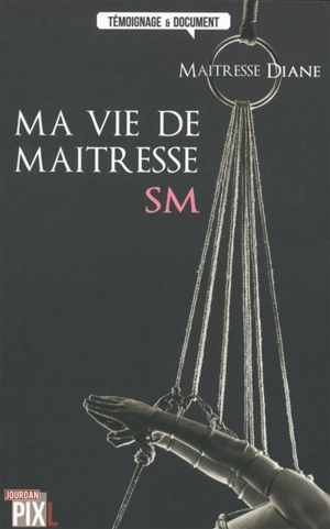 Ma vie de maîtresse SM - Maîtresse Diane