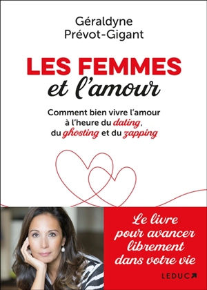 Les femmes et l'amour : comment bien vivre l'amour à l'heure du dating, du ghosting et du zapping - Géraldyne Prévot-Gigant