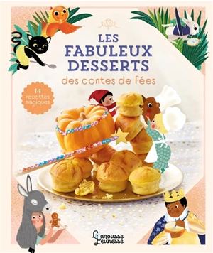 Les fabuleux desserts des contes de fées - Agnès Besson