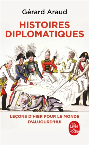 Histoires diplomatiques : leçons d'hier pour le monde d'aujourd'hui - Gérard Araud