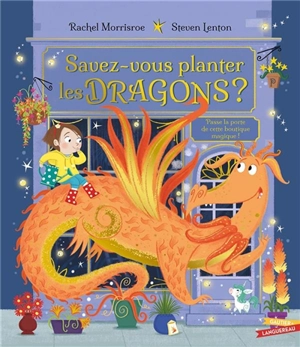 Savez-vous planter les dragons ? : passe la porte de cette boutique magique ! - Rachel Morrisroe