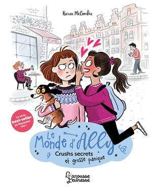 Le monde d'Ally. Vol. 2. Crushs secrets et grosse panique - Karen McCombie