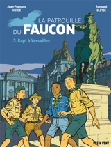 La patrouille du faucon. Vol. 3. Rapt à Versailles - Jean-François Vivier