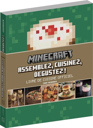 Minecraft : assemblez, cuisinez, dégustez ! : livre de cuisine officiel - Tara Thedharis