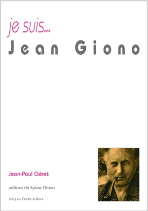 Je suis... Jean Giono - Jean-Paul Cléret